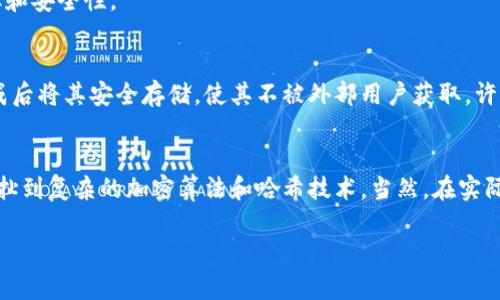 比特币钱包地址的生成过程其实并不复杂，但涉及到一些密码学和计算机科学的概念。下面是对比特币钱包地址生成的详尽解释。

1. 比特币钱包的基本概念
比特币（Bitcoin）是一种去中心化的数字货币，允许用户通过网络进行点对点的交易。为了使用比特币，用户需要拥有一个钱包，而钱包的功能就是管理用户的比特币以及其钱包地址。

2. 什么是比特币钱包地址？
比特币钱包地址实际上类似于银行账户号码，它用来接收和发送比特币。每个地址是由一串字母和数字组成，通常以“1”、“3”或“bc1”开头。重要的是，这些地址并不是可以从钱包中的私钥直接得到的，而是通过特定的算法生成的。

3. 钱包地址生成的步骤
钱包地址的生成主要可以分为几个步骤：

h43.1 创建私钥/h4
私钥是比特币钱包的核心。用户需要生成一个随机的私钥，它是一个256位的数字。私钥的安全性至关重要，因为泄露私钥就意味着别人可以控制你的比特币。私钥生成的方法通常包括strong随机数生成算法/strong和strong熵源/strong。

h43.2 生成公钥/h4
私钥生成后，可以通过椭圆曲线密码学（Elliptic Curve Cryptography, ECC）算法生成公钥。ECC是比特币中使用的加密算法，这种算法的安全性较高且计算效率不错。公钥是通过对私钥进行数学运算产生的一串数字。

h43.3 生成钱包地址/h4
通过公钥生成比特币地址的过程又可以细分为几个步骤：
ul
    li将公钥进行SHA-256哈希运算，这一步会将公钥的长度压缩，生成256位的值。/li
    li对上述结果再次进行RIPEMD-160哈希运算，得到160位的哈希值，这就是所称的公钥哈希（Public Key Hash）。/li
    li在哈希值前添加版本字节，在比特币的情况下，主网的版本字节是0x00。/li
    li对添加版本字节后的数据进行两次SHA-256哈希，取结果的前四个字节作为校验和。/li
    li将校验和附加到原始的版本字节加哈希值后，最后通过Base58Check编码生成最终的比特币地址。/li
/ul

4. 钱包地址的不同种类
比特币地址有几种不同的类型，具体包括：

h44.1 P2PKH地址（以1开头的地址）/h4
这类地址代表“支付给公钥哈希”（Pay to Public Key Hash），通常以“1”开头，是最早的一种比特币地址形式。

h44.2 P2SH地址（以3开头的地址）/h4
代表“支付给脚本哈希”（Pay to Script Hash），这类地址适合多重签名等更复杂的交易。

h44.3 Bech32地址（以bc1开头的地址）/h4
这种是现在比较新的地址形式，专为隔离见证（Segregated Witness）设计，能够提高交易的效率和安全性。

5. 钱包地址的安全性
钱包地址的安全性是使用比特币的关键。生成私钥时必须使用高质量的随机数生成器，并且在生成后将其安全存储，使其不被外部用户获取。许多用户选择使用硬件钱包来处理私钥，因为它们能够提供更强的安全防护。

6. 结论
在了解了比特币钱包地址的生成过程后，我们可以看到，这一过程不仅涉及随机数字的生成，还牵扯到复杂的加密算法和哈希技术。当然，在实际操作中，有许多现成的比特币钱包可以帮助用户轻松生成和管理钱包地址，降低新手入门的难度。

是否对比特币钱包地址的生成过程感到稍微了解了呢？如果还有其他问题，欢迎随时交流……