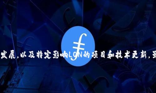 关于IM钱包（IM Wallet）和其LON（LON币）的预期价格，首先需要考虑多个因素，包括市场趋势、数字货币行业的发展，以及特定影响LON的项目和技术更新。虽然我无法提供实时的市场数据或具体的预测价格，但我可以帮助你探讨一些可能影响LON未来价格的重要因素。

### IM钱包LON币：未来价格走势与市场预测分析